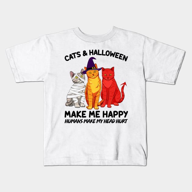 Cats & Halloween Make Me Happy Humans Make My Head Hurt T-shirt Kids T-Shirt by kimmygoderteart